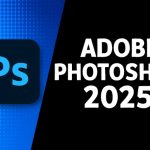 Giới thiệu về Photoshop 2025