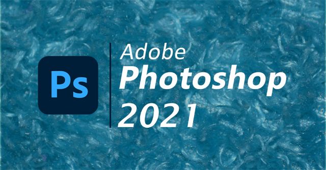 Download Adobe Photoshop 2021 Full Crack - Link Drive 1 Giới thiệu về Photoshop 2021