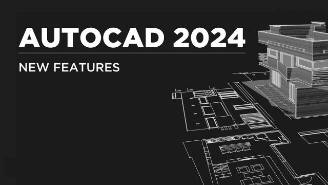 Các thay đổi đáng chú ý của Autocad 2024