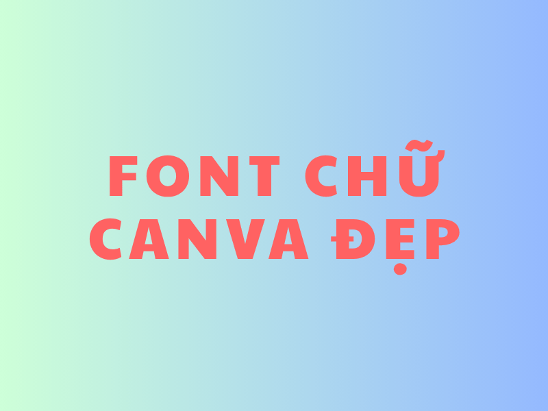 Lợi ích khi sử dụng font chữ tiếng Việt đẹp trên Canva