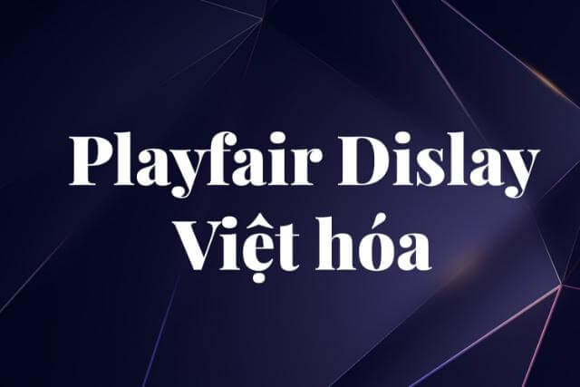 Top 20+ Font chữ quảng cáo Việt Hóa 2026 hút mắt cho biển hiệu 20 Playfair Display