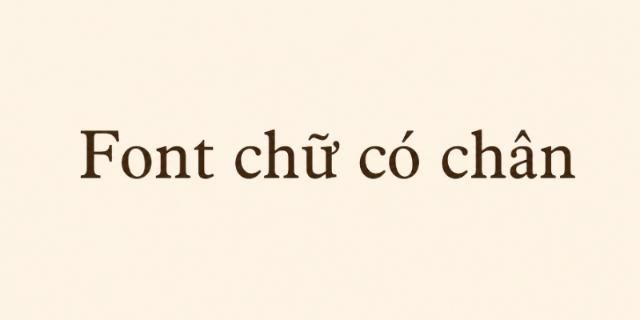 Font chữ có chân là nhóm phông chữ có các nét nhỏ kéo dài ở phần đầu hoặc cuối ký tự